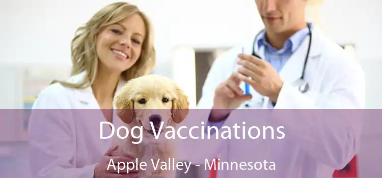 Dog Vaccinations Apple Valley - Minnesota