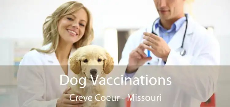 Dog Vaccinations Creve Coeur - Missouri