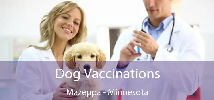 Dog Vaccinations Mazeppa - Minnesota