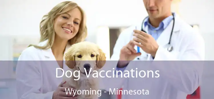 Dog Vaccinations Wyoming - Minnesota